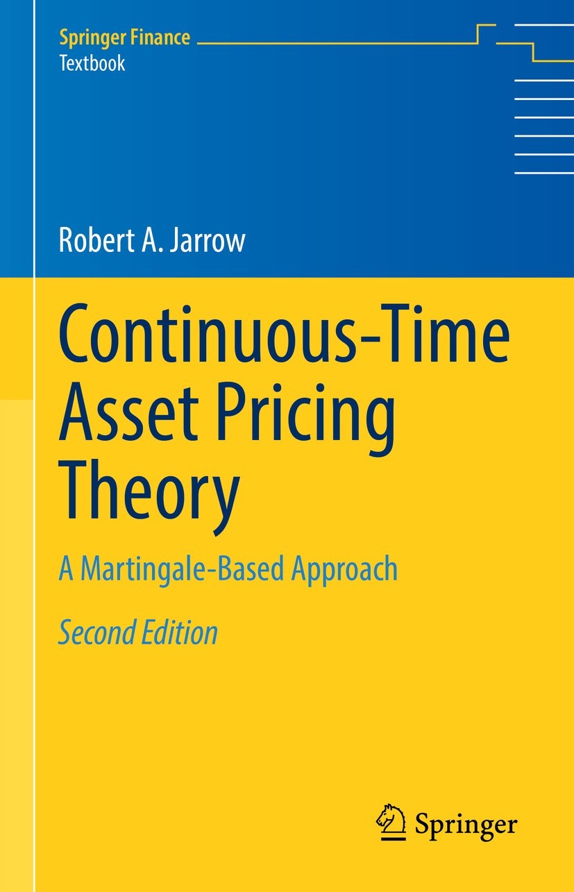 Titlebook: Continuous-Time Asset Pricing Theory; A Martingale-Based A Robert A. Jarrow Textbook 2021Latest edition Springer Nature Switzerland AG 2021 Titlebook: Continuous-Time Asset Pricing Theory; A Martingale-Based A Robert A. Jarrow Textbook 2021Latest edition Springer Nature Switzerland AG 2021