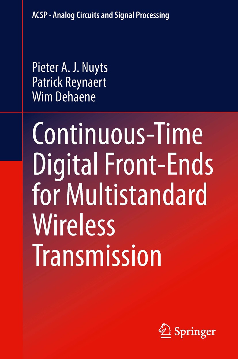 Titlebook: Continuous-Time Digital Front-Ends for Multistandard Wireless Transmission; Pieter A. J. Nuyts,Patrick Reynaert,Wim Dehaene Book 2014 Spri Titlebook: Continuous-Time Digital Front-Ends for Multistandard Wireless Transmission; Pieter A. J. Nuyts,Patrick Reynaert,Wim Dehaene Book 2014 Spri