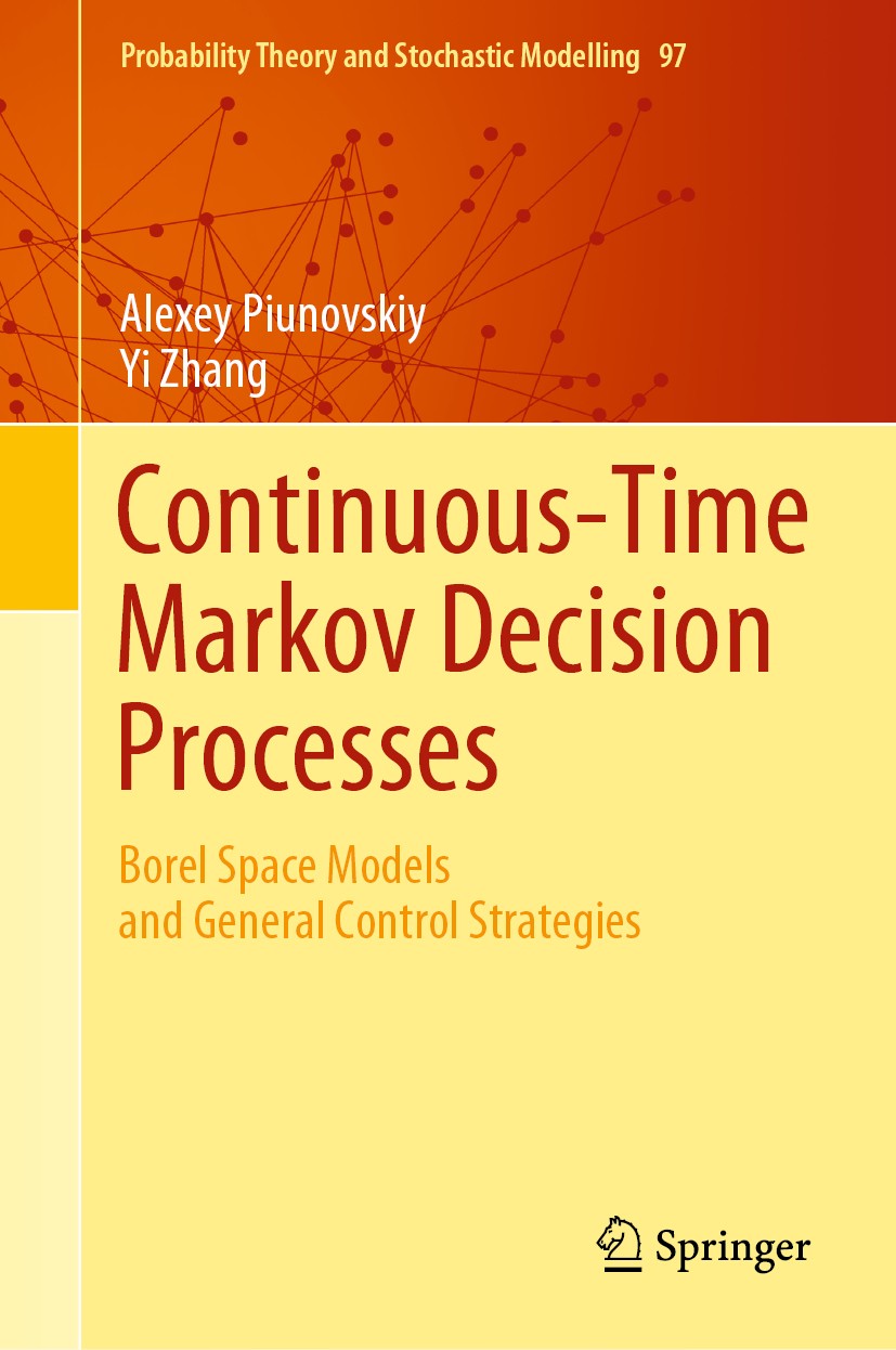Titlebook: Continuous-Time Markov Decision Processes; Borel Space Models a Alexey Piunovskiy,Yi Zhang Book 2020 Springer Nature Switzerland AG 2020 90 Titlebook: Continuous-Time Markov Decision Processes; Borel Space Models a Alexey Piunovskiy,Yi Zhang Book 2020 Springer Nature Switzerland AG 2020 90