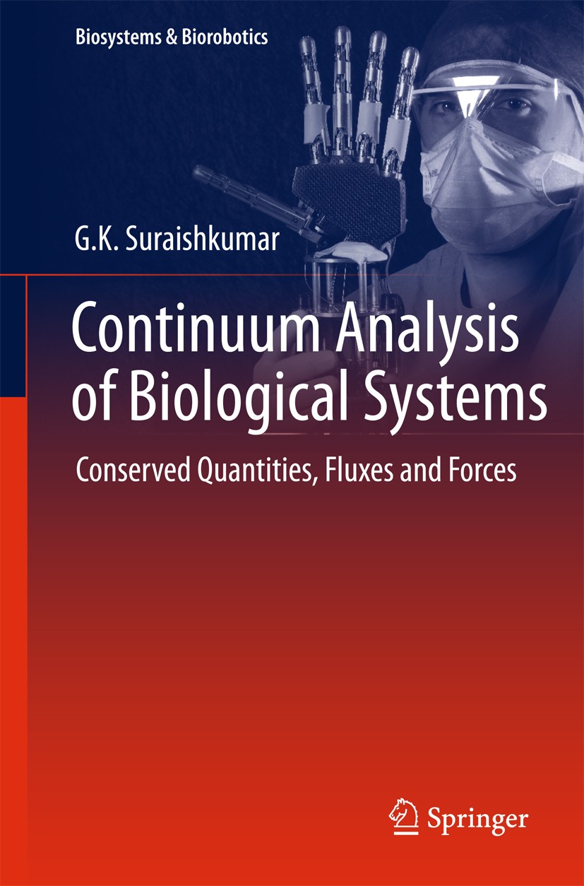 Titlebook: Continuum Analysis of Biological Systems; Conserved Quantities G.K. Suraishkumar Book 2014 Anamaya Publishers, New Delhi, India 2014 2014 C Titlebook: Continuum Analysis of Biological Systems; Conserved Quantities G.K. Suraishkumar Book 2014 Anamaya Publishers, New Delhi, India 2014 2014 C