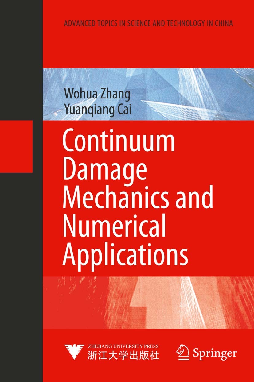 Titlebook: Continuum Damage Mechanics and Numerical Applications; Wohua Zhang,Yuanqiang Cai Book 2010 Springer-Verlag Berlin Heidelberg 2010 ATSTC.Di Titlebook: Continuum Damage Mechanics and Numerical Applications; Wohua Zhang,Yuanqiang Cai Book 2010 Springer-Verlag Berlin Heidelberg 2010 ATSTC.Di