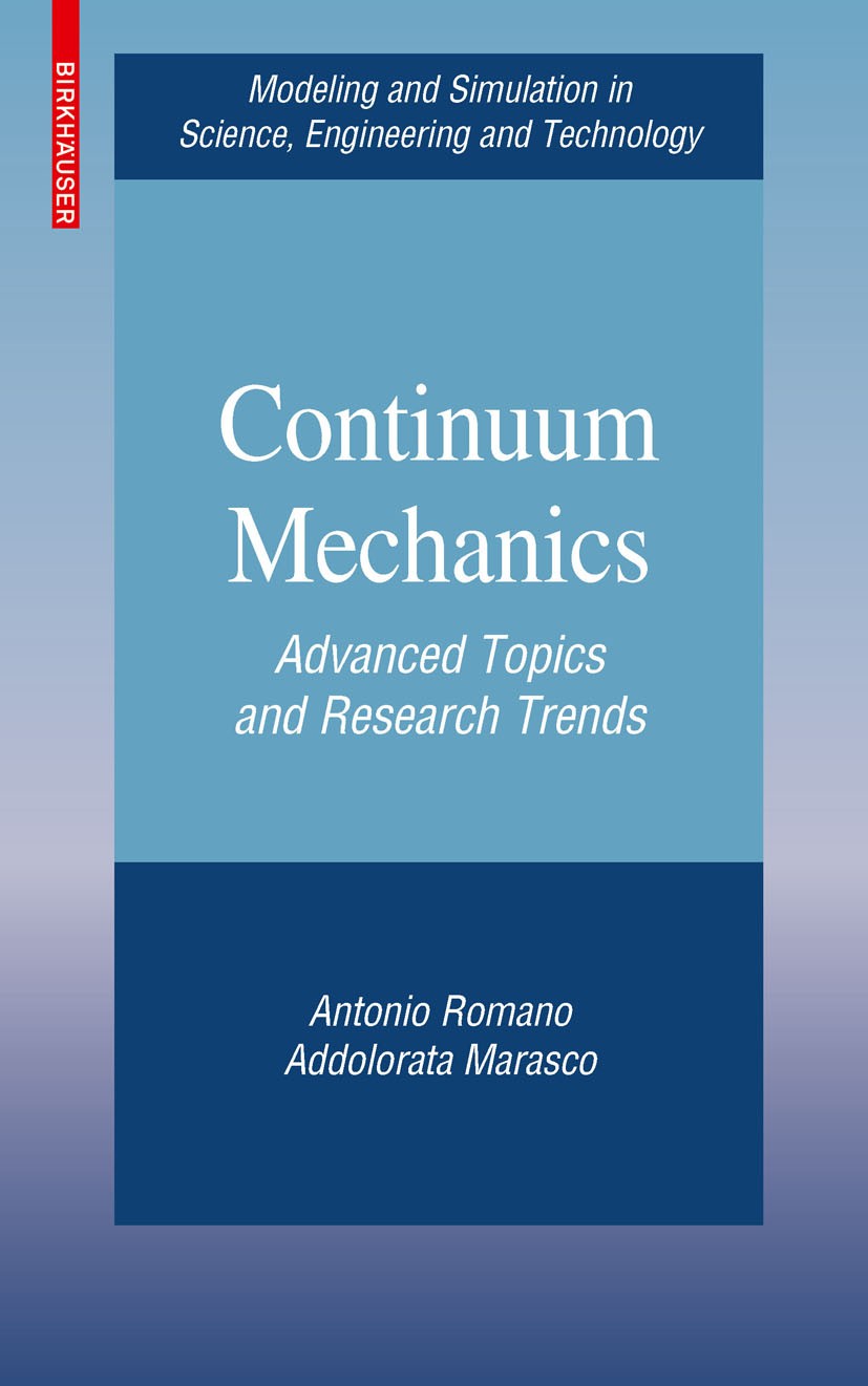 Titlebook: Continuum Mechanics; Advanced Topics and Antonio Romano,Addolorata Marasco Book 2010 Springer Science+Business Media, LLC 2010 Potential.c Titlebook: Continuum Mechanics; Advanced Topics and Antonio Romano,Addolorata Marasco Book 2010 Springer Science+Business Media, LLC 2010 Potential.c