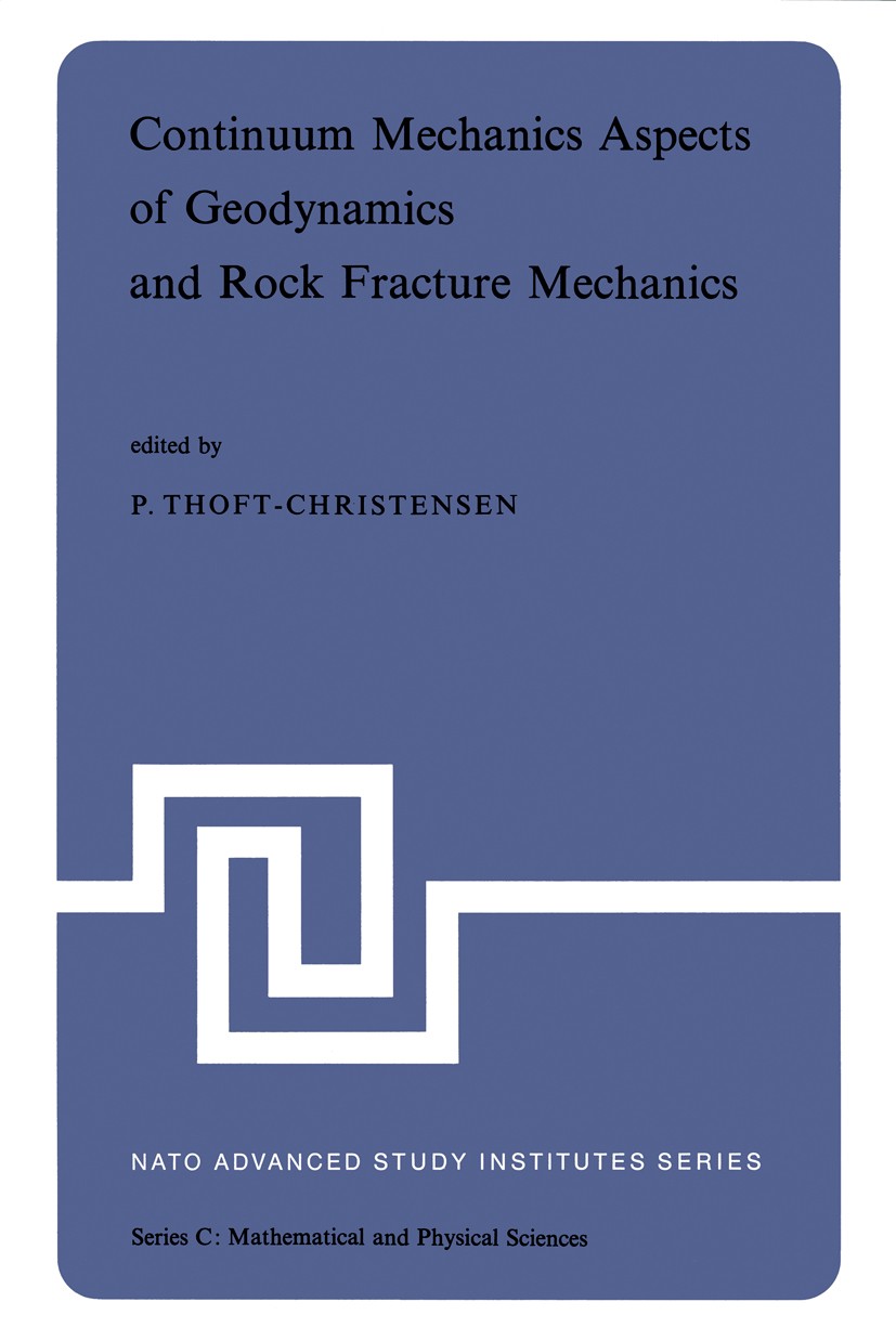 Titlebook: Continuum Mechanics Aspects of Geodynamics and Rock Fracture Mechanics; Proceedings of the N P. Thoft-Christensen Conference proceedings 19 Titlebook: Continuum Mechanics Aspects of Geodynamics and Rock Fracture Mechanics; Proceedings of the N P. Thoft-Christensen Conference proceedings 19
