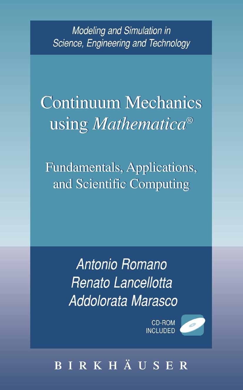Titlebook: Continuum Mechanics using Mathematica®; Fundamentals, Applic Antonio Romano,Renato Lancellotta,Addolorata Maras Textbook 20061st edition Bi Titlebook: Continuum Mechanics using Mathematica®; Fundamentals, Applic Antonio Romano,Renato Lancellotta,Addolorata Maras Textbook 20061st edition Bi