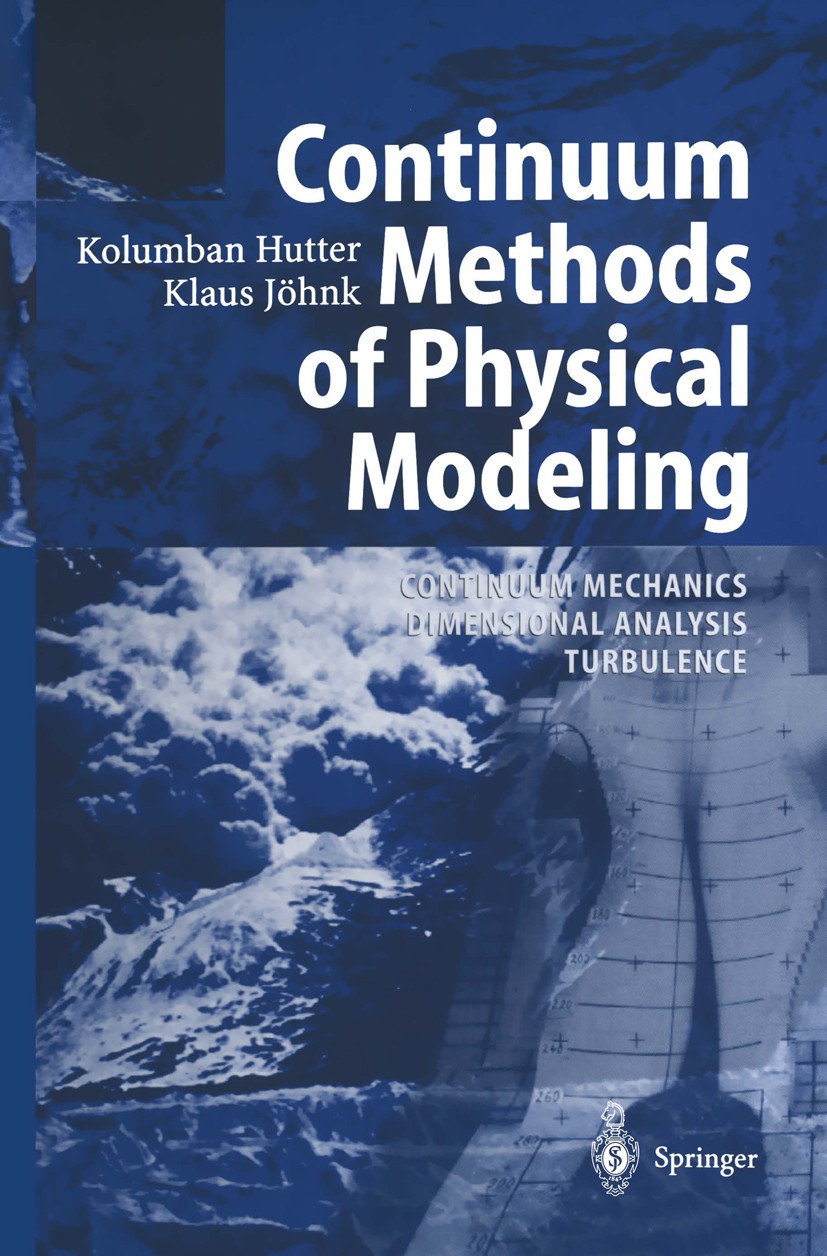 Titlebook: Continuum Methods of Physical Modeling; Continuum Mechanics, Kolumban Hutter,Klaus Jöhnk Textbook 2004 Springer-Verlag Berlin Heidelberg 20 Titlebook: Continuum Methods of Physical Modeling; Continuum Mechanics, Kolumban Hutter,Klaus Jöhnk Textbook 2004 Springer-Verlag Berlin Heidelberg 20