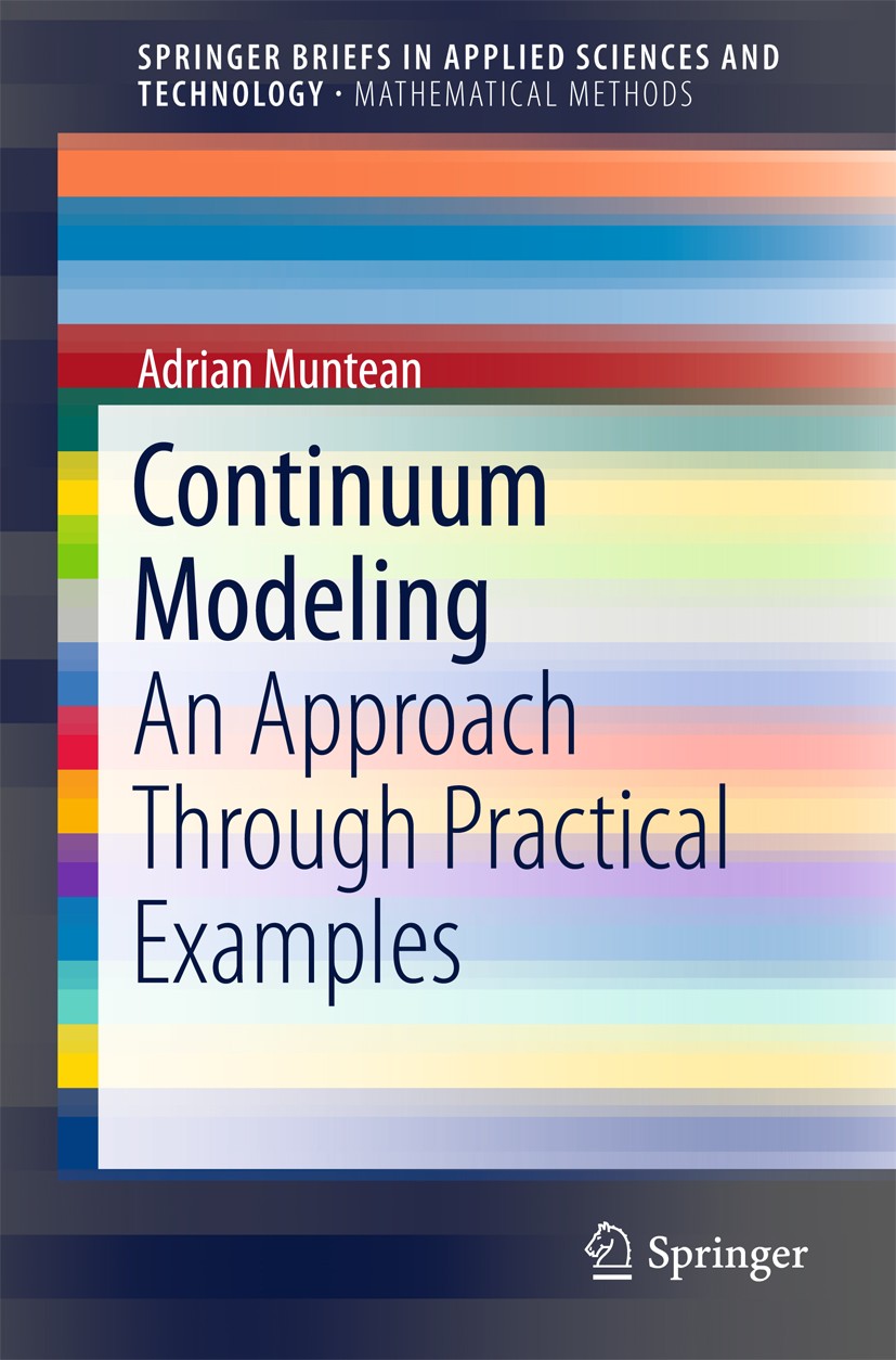 Titlebook: Continuum Modeling; An Approach Through Adrian Muntean Book 2015 The Author(s) 2015 Balance laws for extensive quantities.Diffusion and re Titlebook: Continuum Modeling; An Approach Through Adrian Muntean Book 2015 The Author(s) 2015 Balance laws for extensive quantities.Diffusion and re