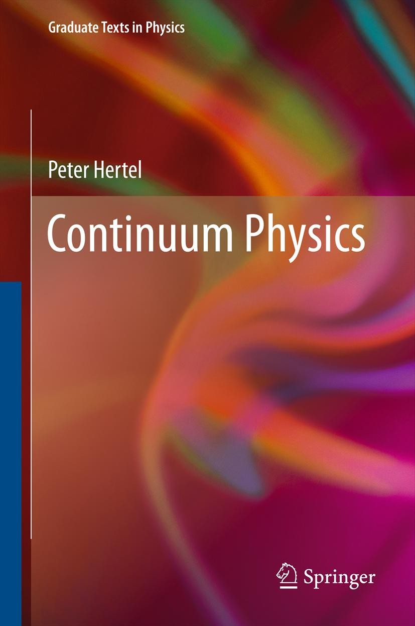 Titlebook: Continuum Physics; Peter Hertel Textbook 2012 Springer-Verlag Berlin Heidelberg 2012 Hydrodynamics and Aerodynamics.Introduction Continuum Titlebook: Continuum Physics; Peter Hertel Textbook 2012 Springer-Verlag Berlin Heidelberg 2012 Hydrodynamics and Aerodynamics.Introduction Continuum