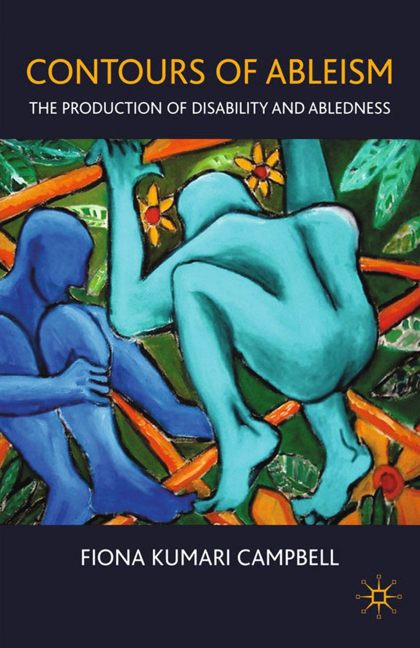 Titlebook: Contours of Ableism; The Production of Di Fiona Kumari Campbell Book 2009 Palgrave Macmillan, a division of Macmillan Publishers Limited 20 Titlebook: Contours of Ableism; The Production of Di Fiona Kumari Campbell Book 2009 Palgrave Macmillan, a division of Macmillan Publishers Limited 20