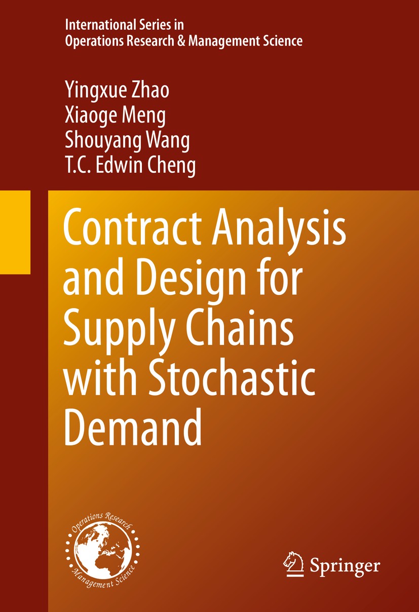 Titlebook: Contract Analysis and Design for Supply Chains with Stochastic Demand; Yingxue Zhao,Xiaoge Meng,T. C. Edwin Cheng Book 2016 Springer Scien Titlebook: Contract Analysis and Design for Supply Chains with Stochastic Demand; Yingxue Zhao,Xiaoge Meng,T. C. Edwin Cheng Book 2016 Springer Scien