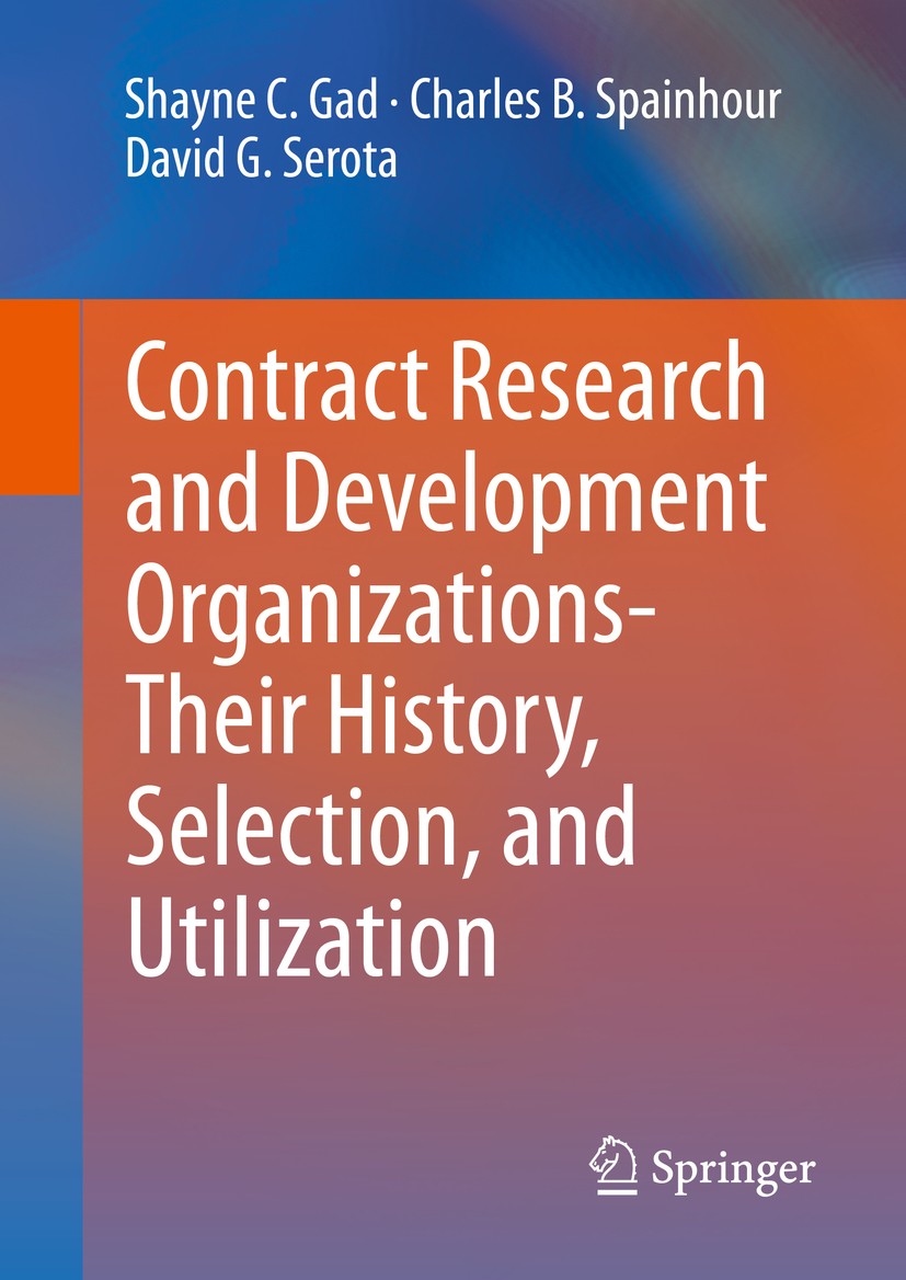 Titlebook: Contract Research and Development Organizations-Their History, Selection, and Utilization; Shayne C. Gad,Charles B. Spainhour,David G. Ser Titlebook: Contract Research and Development Organizations-Their History, Selection, and Utilization; Shayne C. Gad,Charles B. Spainhour,David G. Ser