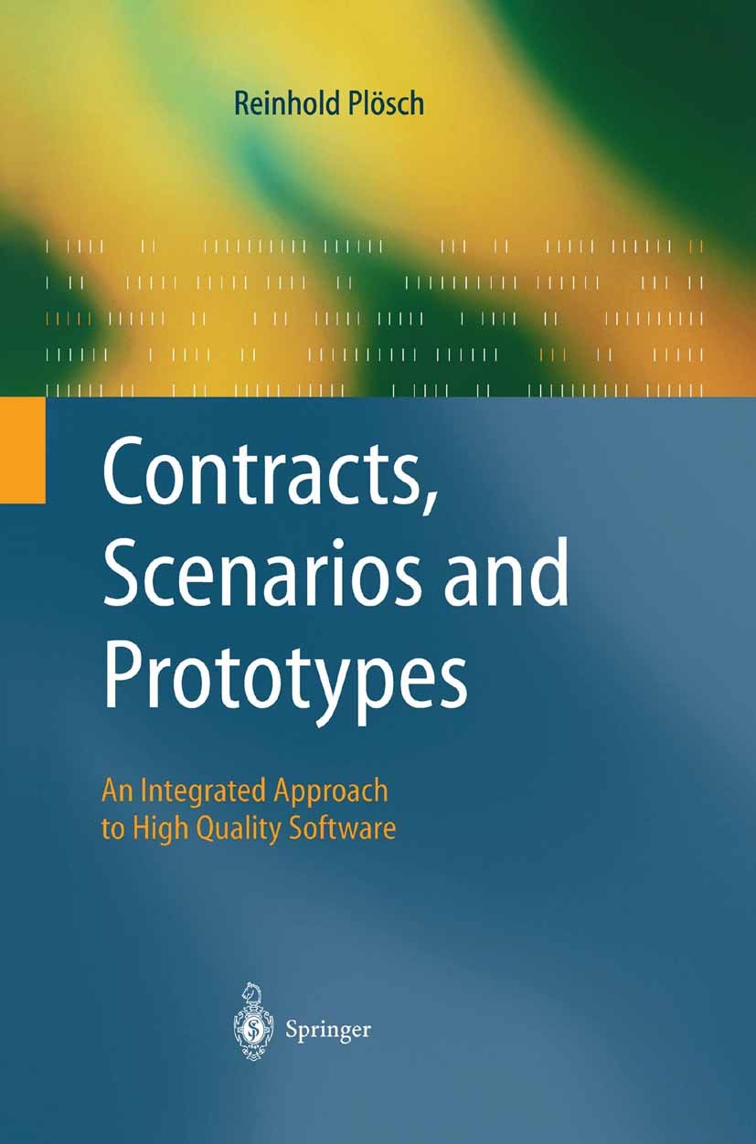 Titlebook: Contracts, Scenarios and Prototypes; An Integrated Approa Reinhold Plösch Book 2004 Springer-Verlag Berlin Heidelberg 2004 Behavioral Speci Titlebook: Contracts, Scenarios and Prototypes; An Integrated Approa Reinhold Plösch Book 2004 Springer-Verlag Berlin Heidelberg 2004 Behavioral Speci
