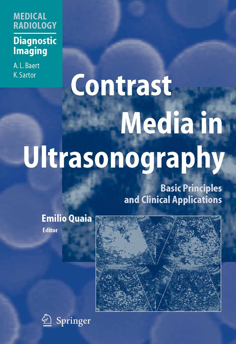 Titlebook: Contrast Media in Ultrasonography; Basic Principles and Emilio Quaia (Assistant Professor of Radiology) Book 2005 Springer-Verlag Berlin He Titlebook: Contrast Media in Ultrasonography; Basic Principles and Emilio Quaia (Assistant Professor of Radiology) Book 2005 Springer-Verlag Berlin He