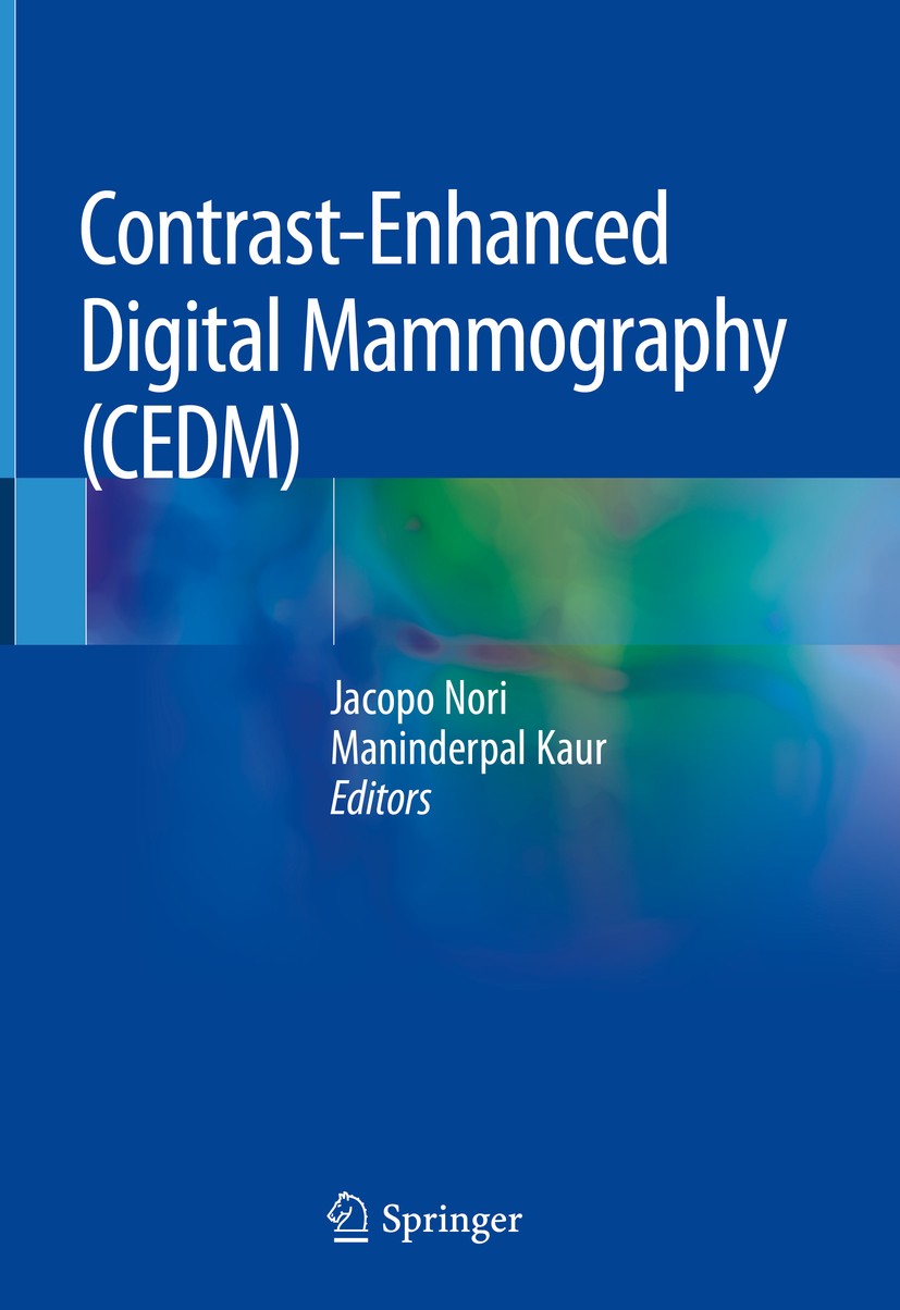 Titlebook: Contrast-Enhanced Digital Mammography (CEDM); Jacopo Nori,Maninderpal Kaur Book 2018 Springer International Publishing AG, part of Springe Titlebook: Contrast-Enhanced Digital Mammography (CEDM); Jacopo Nori,Maninderpal Kaur Book 2018 Springer International Publishing AG, part of Springe
