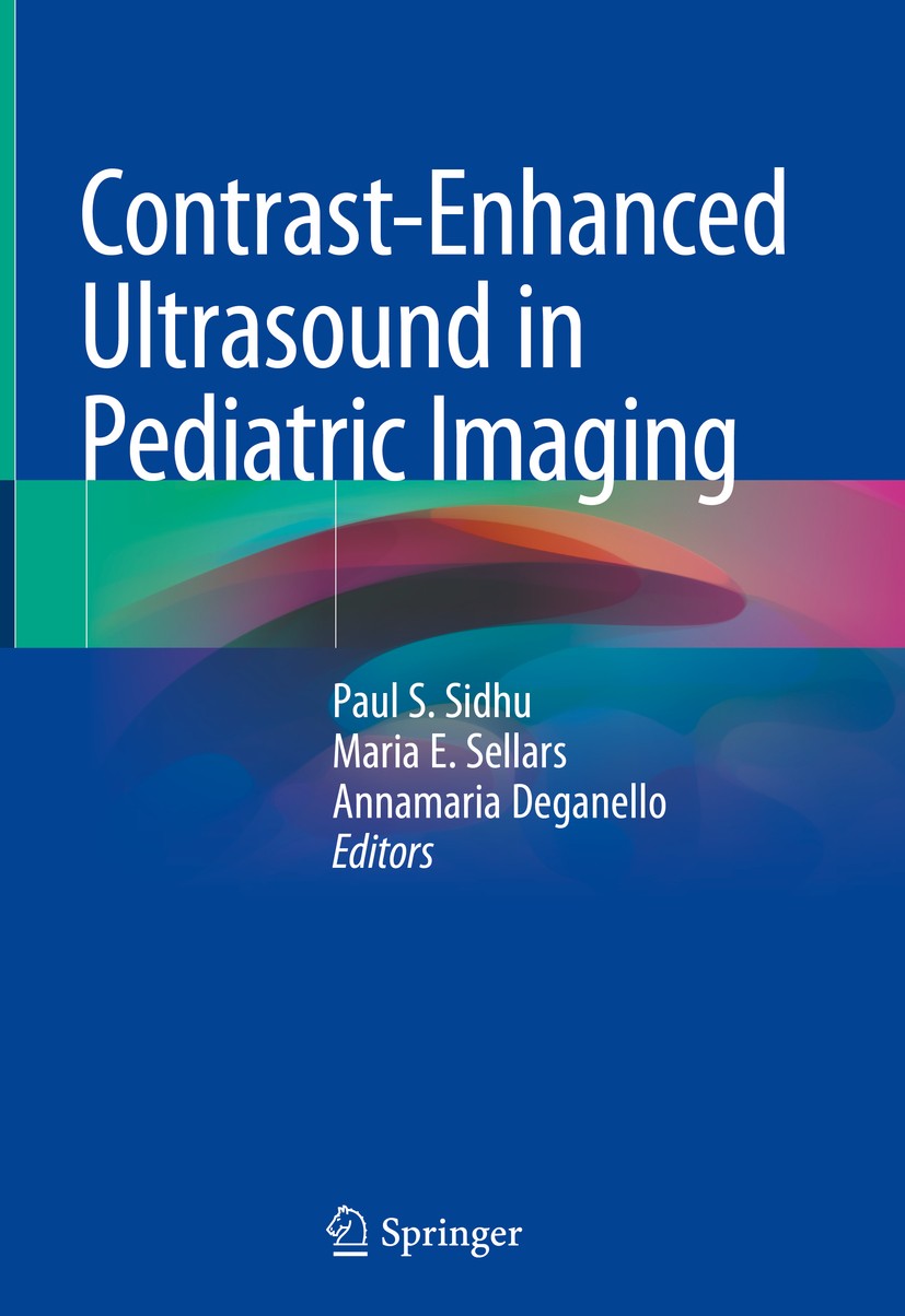 Titlebook: Contrast-Enhanced Ultrasound in Pediatric Imaging; Paul S. Sidhu,Maria E. Sellars,Annamaria Deganello Book 2021 Springer Nature Switzerlan Titlebook: Contrast-Enhanced Ultrasound in Pediatric Imaging; Paul S. Sidhu,Maria E. Sellars,Annamaria Deganello Book 2021 Springer Nature Switzerlan