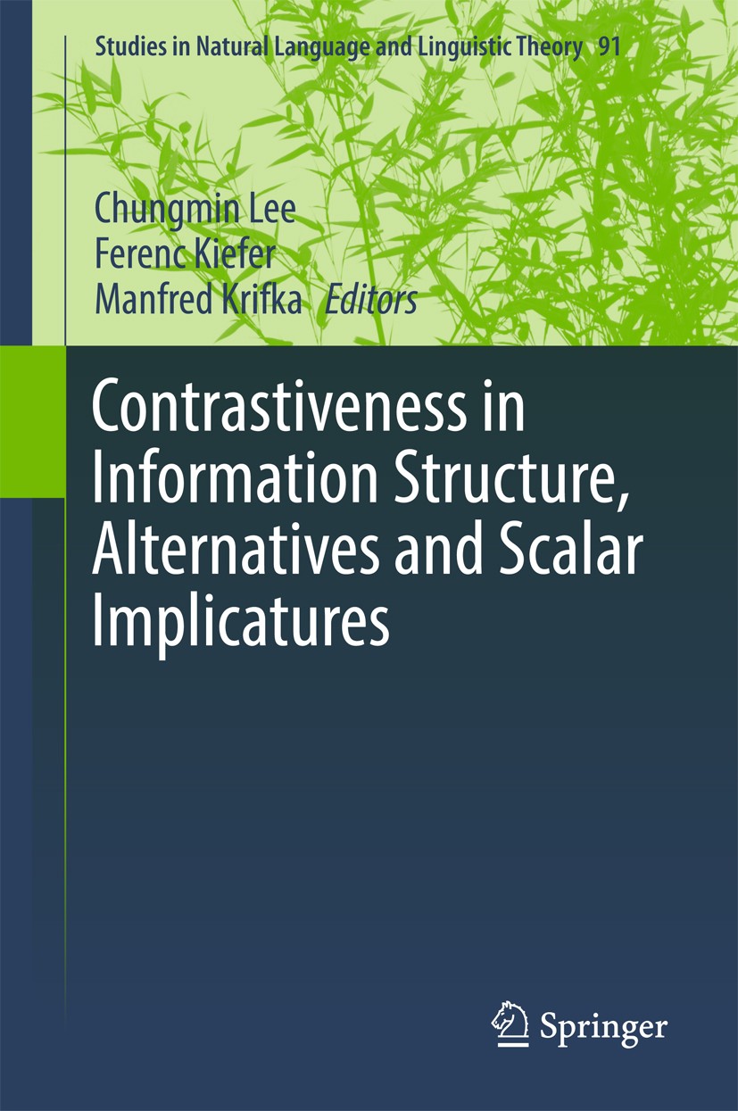 Titlebook: Contrastiveness in Information Structure, Alternatives and Scalar Implicatures; Chungmin Lee,Ferenc Kiefer,Manfred Krifka Book 2017 Spring Titlebook: Contrastiveness in Information Structure, Alternatives and Scalar Implicatures; Chungmin Lee,Ferenc Kiefer,Manfred Krifka Book 2017 Spring