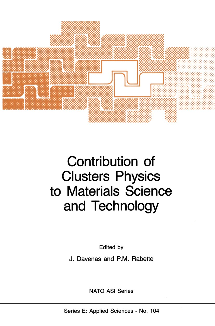 Titlebook: Contribution of Clusters Physics to Materials Science and Technology; From Isolated Cluste J. Davenas,P. M. Rabette Book 1986 Martinus Nijh Titlebook: Contribution of Clusters Physics to Materials Science and Technology; From Isolated Cluste J. Davenas,P. M. Rabette Book 1986 Martinus Nijh