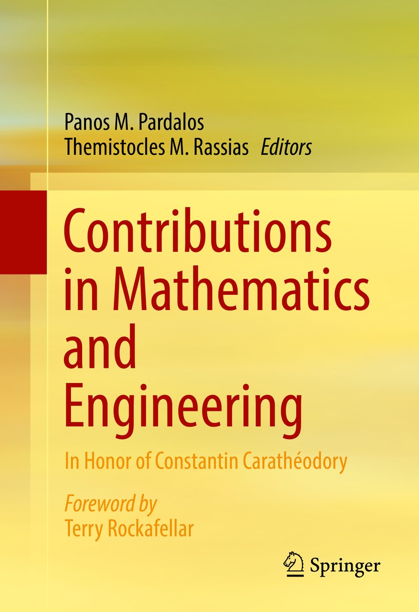Titlebook: Contributions in Mathematics and Engineering; In Honor of Constant Panos M. Pardalos,Themistocles M. Rassias Book 2016 Springer Internation Titlebook: Contributions in Mathematics and Engineering; In Honor of Constant Panos M. Pardalos,Themistocles M. Rassias Book 2016 Springer Internation