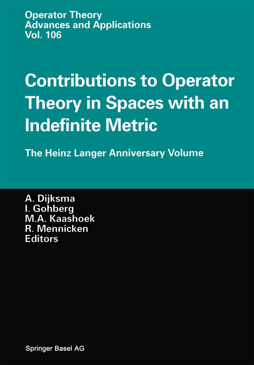Titlebook: Contributions to Operator Theory in Spaces with an Indefinite Metric; The Heinz Langer Ann Aalt Dijksma,Israel Gohberg,Reinhard Mennicken B Titlebook: Contributions to Operator Theory in Spaces with an Indefinite Metric; The Heinz Langer Ann Aalt Dijksma,Israel Gohberg,Reinhard Mennicken B