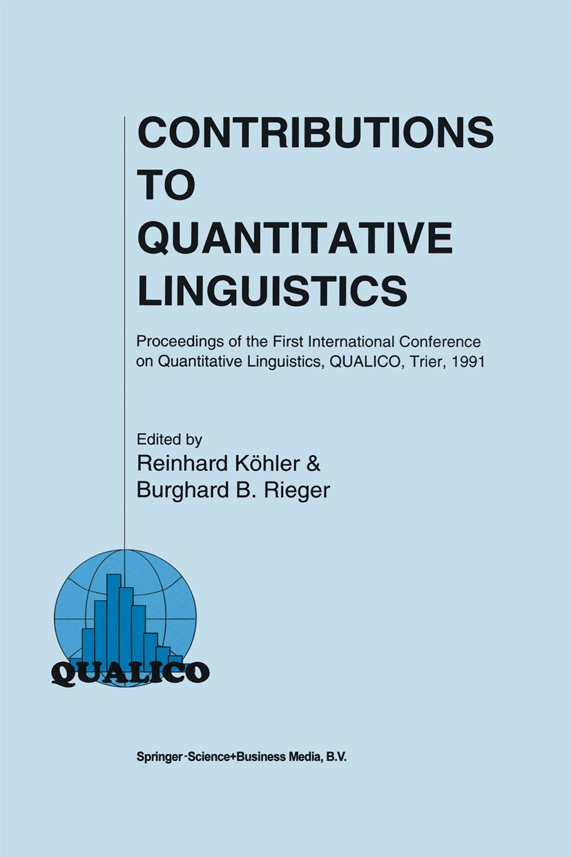 Titlebook: Contributions to Quantitative Linguistics; Proceedings of the F Reinhard Köhler,Burghard B. Rieger Conference proceedings 1993 Kluwer Acade Titlebook: Contributions to Quantitative Linguistics; Proceedings of the F Reinhard Köhler,Burghard B. Rieger Conference proceedings 1993 Kluwer Acade