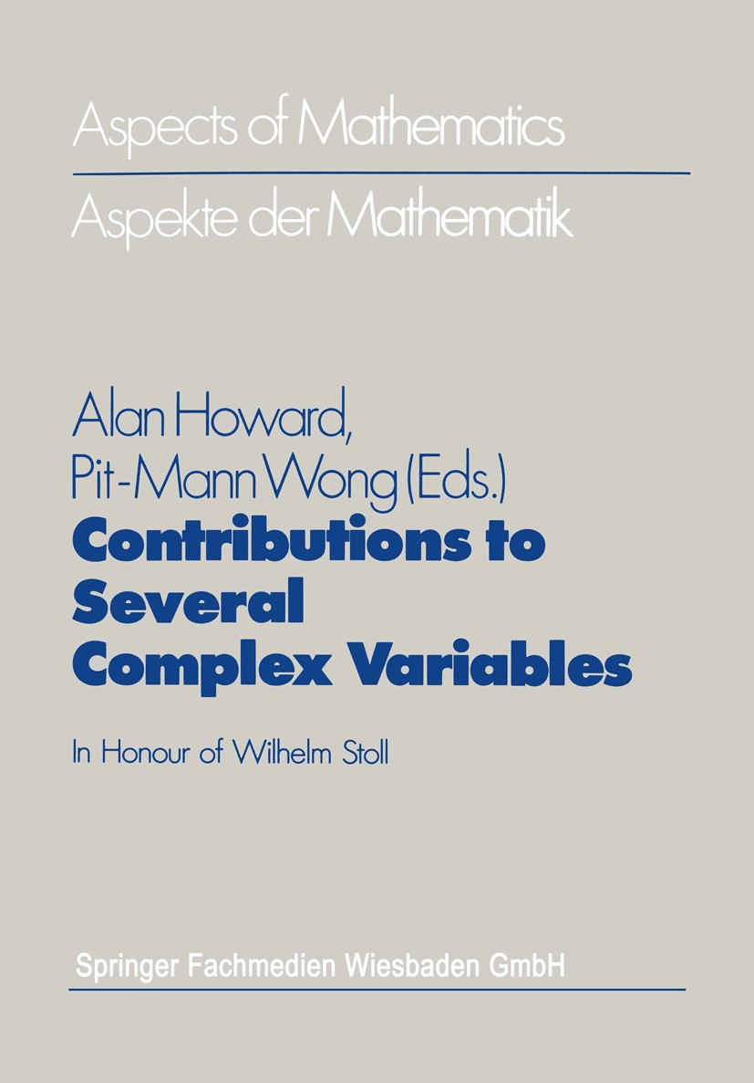 Titlebook: Contributions to Several Complex Variables; In Honour of Wilhelm Alan Howard (Professors),Pit-Mann Wong (Professors Book 1986 Springer Fach Titlebook: Contributions to Several Complex Variables; In Honour of Wilhelm Alan Howard (Professors),Pit-Mann Wong (Professors Book 1986 Springer Fach