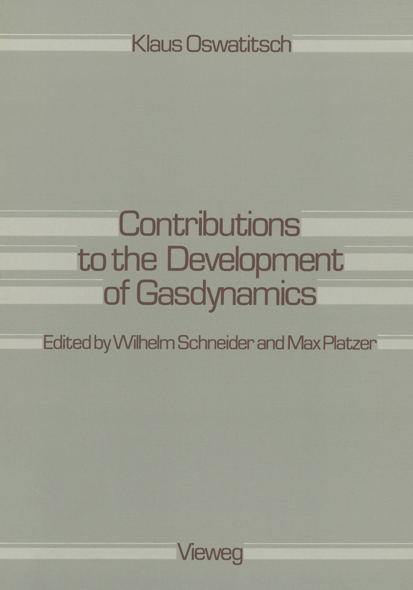Titlebook: Contributions to the Development of Gasdynamics; Selected Papers, Tra Klaus Oswatitsch,Wilhelm Schneider,Max Platzer Book 1980 Springer Fac Titlebook: Contributions to the Development of Gasdynamics; Selected Papers, Tra Klaus Oswatitsch,Wilhelm Schneider,Max Platzer Book 1980 Springer Fac