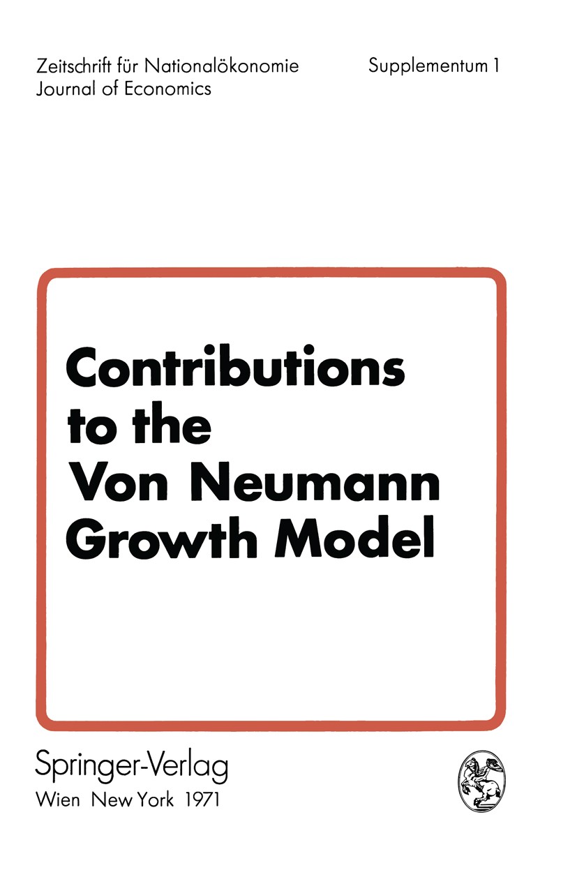 Titlebook: Contributions to the Von Neumann Growth Model; Proceedings of a Con Gerhart Bruckmann (Professor at the University of Conference proceedin Titlebook: Contributions to the Von Neumann Growth Model; Proceedings of a Con Gerhart Bruckmann (Professor at the University of Conference proceedin
