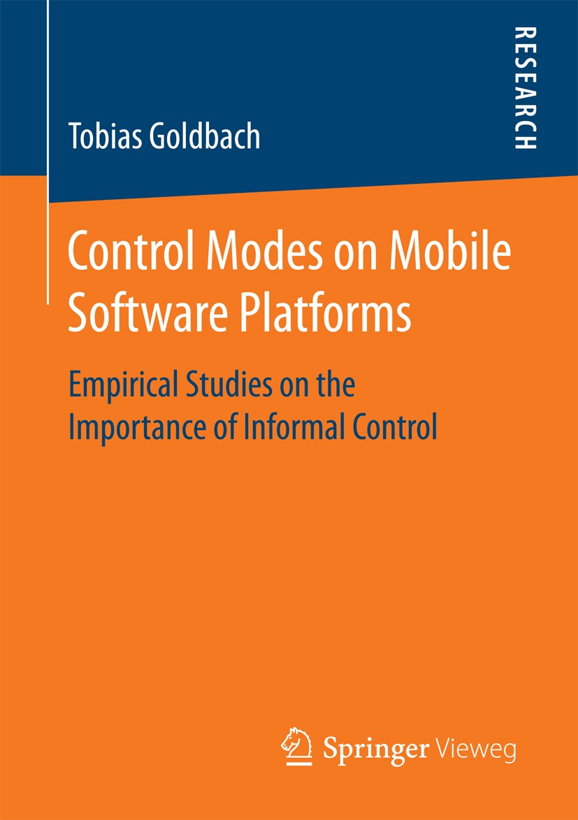 Titlebook: Control Modes on Mobile Software Platforms; Empirical Studies on Tobias Goldbach Book 2016 Springer Fachmedien Wiesbaden 2016 Software plat Titlebook: Control Modes on Mobile Software Platforms; Empirical Studies on Tobias Goldbach Book 2016 Springer Fachmedien Wiesbaden 2016 Software plat