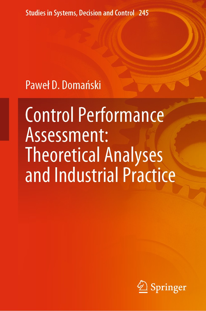 Titlebook: Control Performance Assessment: Theoretical Analyses and Industrial Practice; Paweł D. Domański Book 2020 Springer Nature Switzerland AG 2 Titlebook: Control Performance Assessment: Theoretical Analyses and Industrial Practice; Paweł D. Domański Book 2020 Springer Nature Switzerland AG 2