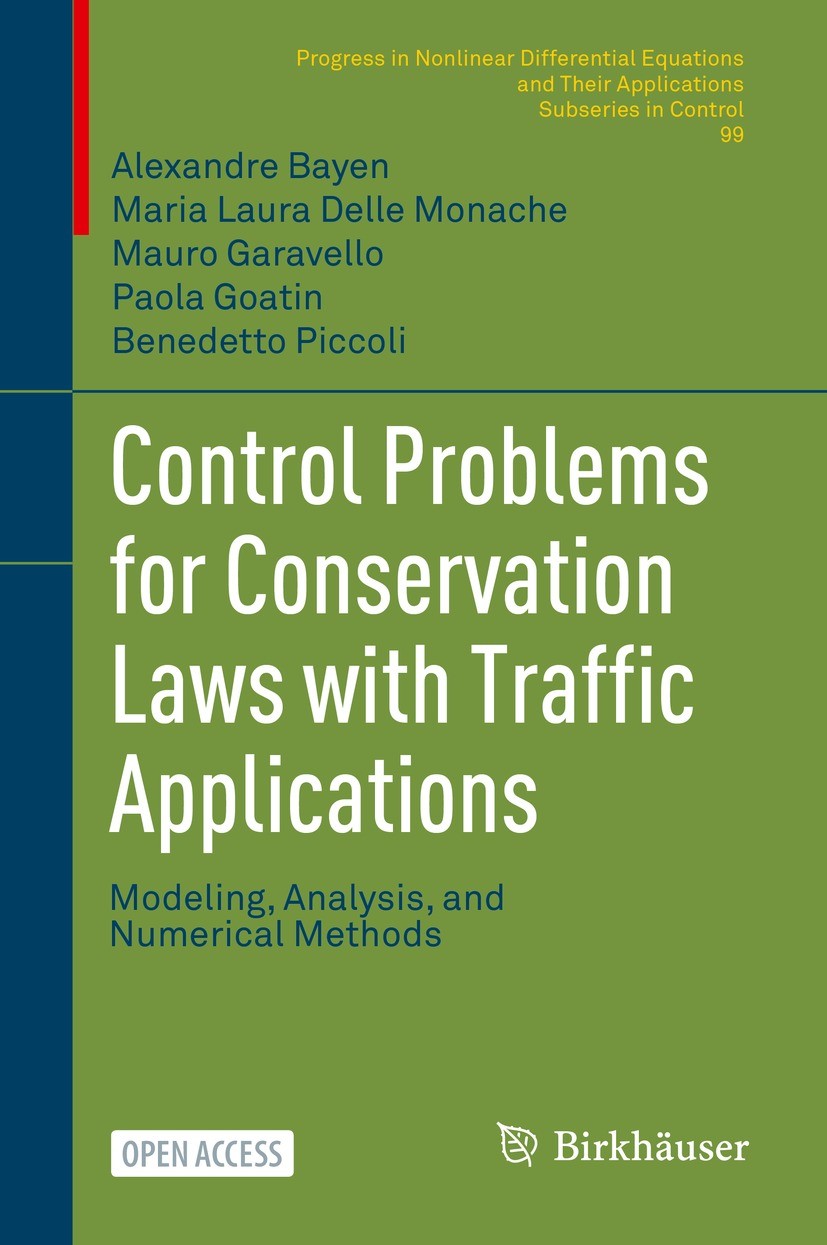 Titlebook: Control Problems for Conservation Laws with Traffic Applications; Modeling, Analysis, Alexandre Bayen,Maria Laura Delle Monache,Benedett B Titlebook: Control Problems for Conservation Laws with Traffic Applications; Modeling, Analysis, Alexandre Bayen,Maria Laura Delle Monache,Benedett B