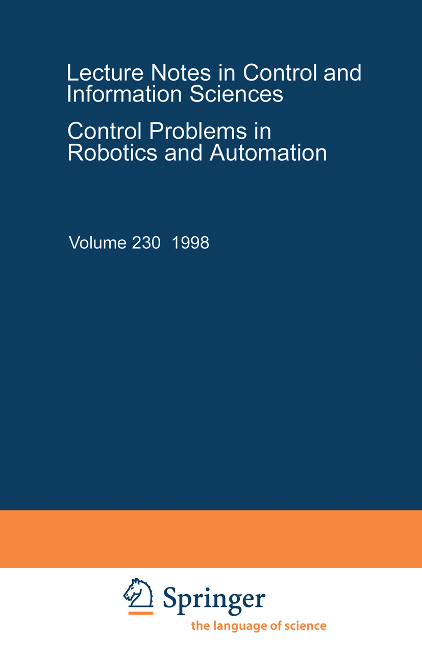 Titlebook: Control Problems in Robotics and Automation; Bruno Siciliano,Kimon P. Valavanis Conference proceedings 1998 Springer-Verlag Berlin Heidelb Titlebook: Control Problems in Robotics and Automation; Bruno Siciliano,Kimon P. Valavanis Conference proceedings 1998 Springer-Verlag Berlin Heidelb
