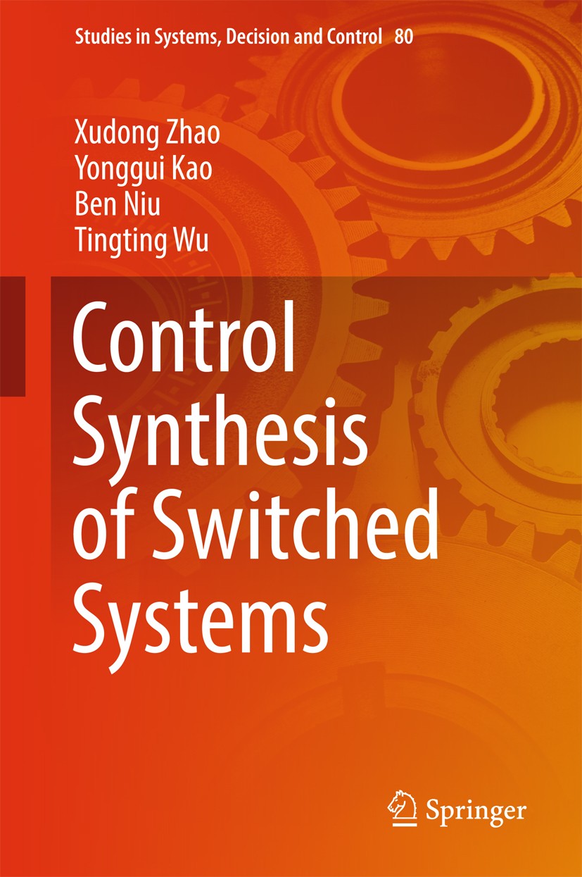 Titlebook: Control Synthesis of Switched Systems; Xudong Zhao,Yonggui Kao,Tingting Wu Book 2017 The Editor(s) (if applicable) and The Author(s), unde Titlebook: Control Synthesis of Switched Systems; Xudong Zhao,Yonggui Kao,Tingting Wu Book 2017 The Editor(s) (if applicable) and The Author(s), unde