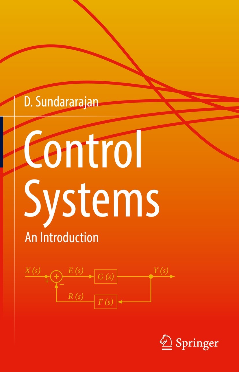 Titlebook: Control Systems; An Introduction Dr. D. Sundararajan Textbook 2022 The Editor(s) (if applicable) and The Author(s), under exclusive license Titlebook: Control Systems; An Introduction Dr. D. Sundararajan Textbook 2022 The Editor(s) (if applicable) and The Author(s), under exclusive license