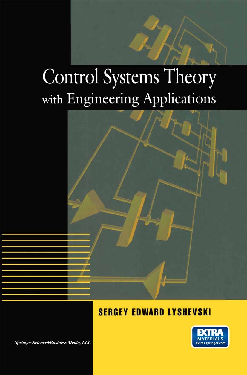 Titlebook: Control Systems Theory with Engineering Applications; Sergey Edward Lyshevski Book 2001 Springer Science+Business Media New York 2001 MATL Titlebook: Control Systems Theory with Engineering Applications; Sergey Edward Lyshevski Book 2001 Springer Science+Business Media New York 2001 MATL