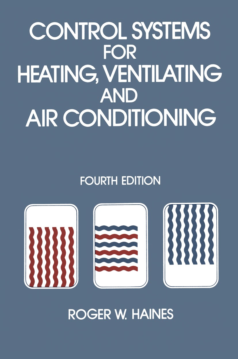 Titlebook: Control Systems for Heating, Ventilating and Air Conditioning; Roger W. Haines Book 1987 Van Nostrand Reinhold 1987 Direct Digital Control Titlebook: Control Systems for Heating, Ventilating and Air Conditioning; Roger W. Haines Book 1987 Van Nostrand Reinhold 1987 Direct Digital Control