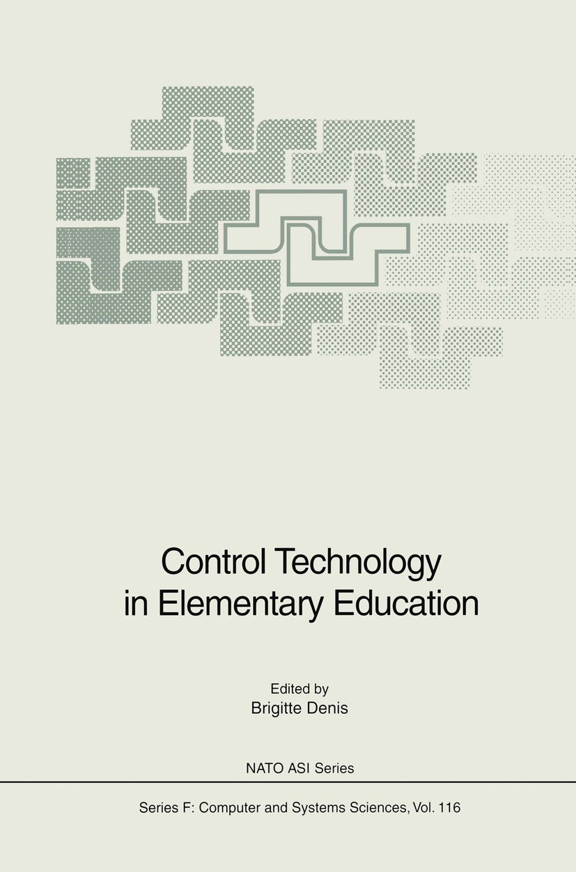 Titlebook: Control Technology in Elementary Education; Brigitte Denis Conference proceedings 1993 Springer-Verlag Berlin Heidelberg 1993 Computer Lit Titlebook: Control Technology in Elementary Education; Brigitte Denis Conference proceedings 1993 Springer-Verlag Berlin Heidelberg 1993 Computer Lit