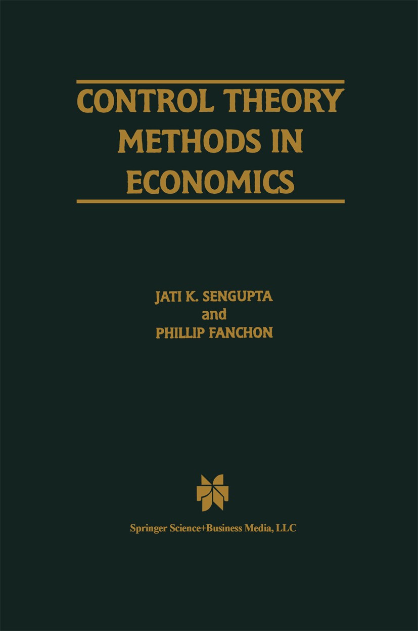 Titlebook: Control Theory Methods in Economics; Jati K. Sengupta,Phillip Fanchon Book 1997 Springer Science+Business Media New York 1997 dynamic mode Titlebook: Control Theory Methods in Economics; Jati K. Sengupta,Phillip Fanchon Book 1997 Springer Science+Business Media New York 1997 dynamic mode