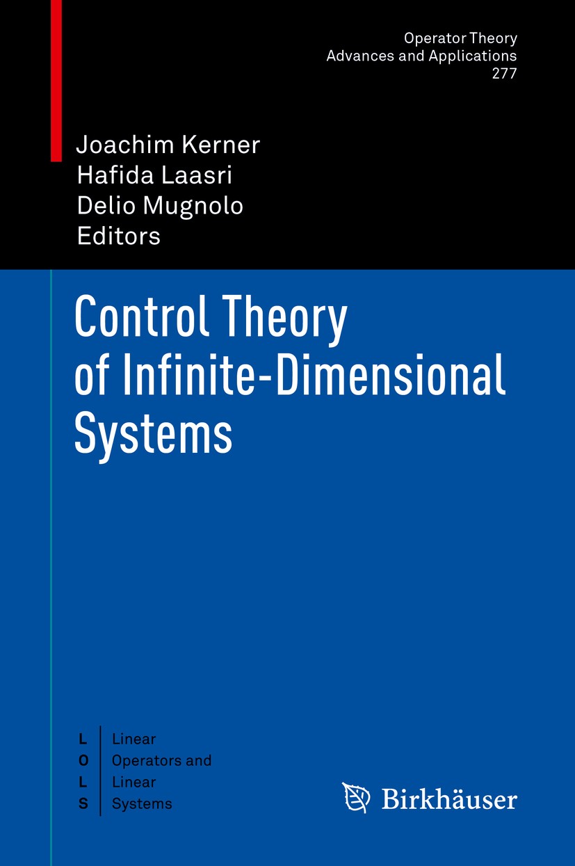 Titlebook: Control Theory of Infinite-Dimensional Systems; Joachim Kerner,Hafida Laasri,Delio Mugnolo Conference proceedings 2020 Springer Nature Swi Titlebook: Control Theory of Infinite-Dimensional Systems; Joachim Kerner,Hafida Laasri,Delio Mugnolo Conference proceedings 2020 Springer Nature Swi