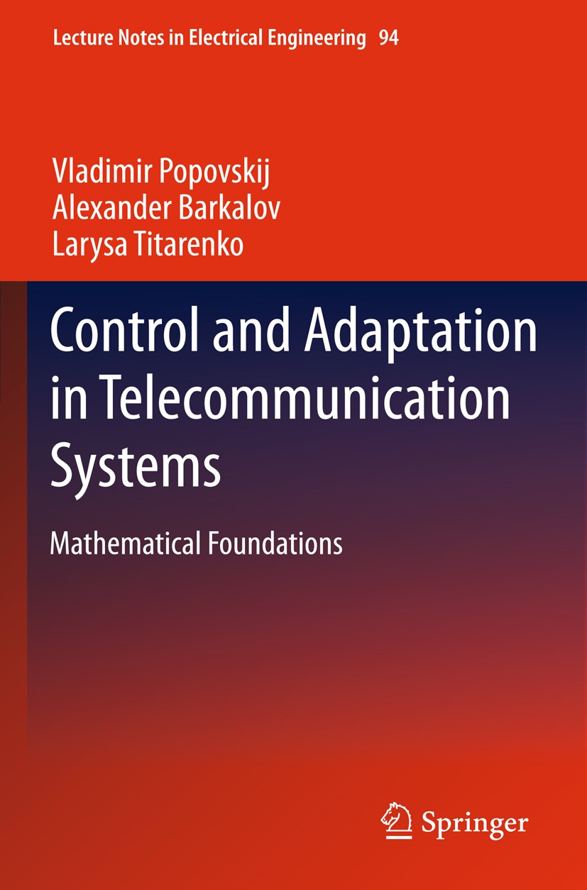 Titlebook: Control and Adaptation in Telecommunication Systems; Mathematical Foundat Vladimir Popovskij,Alexander Barkalov,Larysa Titar Book 2011 Spri Titlebook: Control and Adaptation in Telecommunication Systems; Mathematical Foundat Vladimir Popovskij,Alexander Barkalov,Larysa Titar Book 2011 Spri