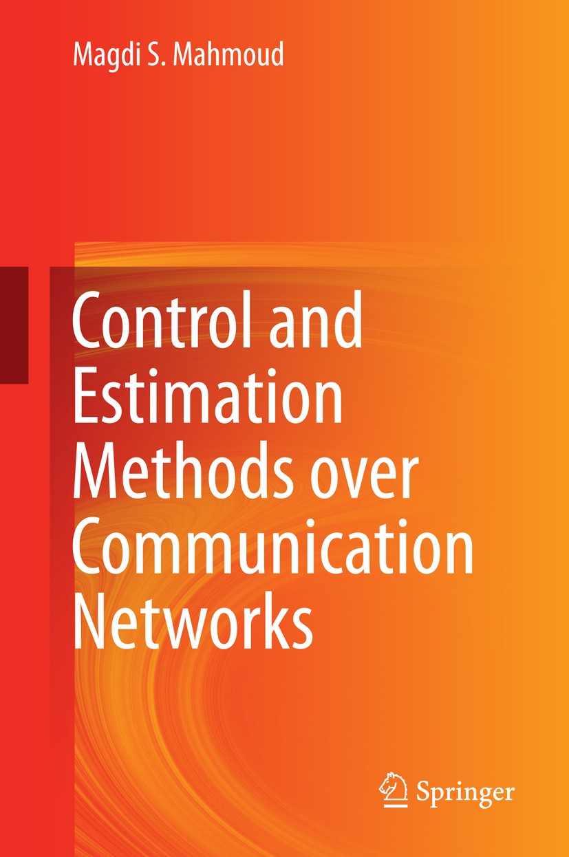 Titlebook: Control and Estimation Methods over Communication Networks; Magdi S. Mahmoud Book 2014 Springer International Publishing Switzerland 2014 Titlebook: Control and Estimation Methods over Communication Networks; Magdi S. Mahmoud Book 2014 Springer International Publishing Switzerland 2014
