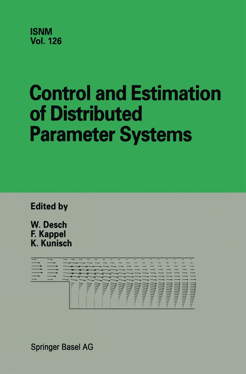 Titlebook: Control and Estimation of Distributed Parameter Systems; International Confer W. Desch,F. Kappel,K. Kunisch Conference proceedings 1998 Spr Titlebook: Control and Estimation of Distributed Parameter Systems; International Confer W. Desch,F. Kappel,K. Kunisch Conference proceedings 1998 Spr