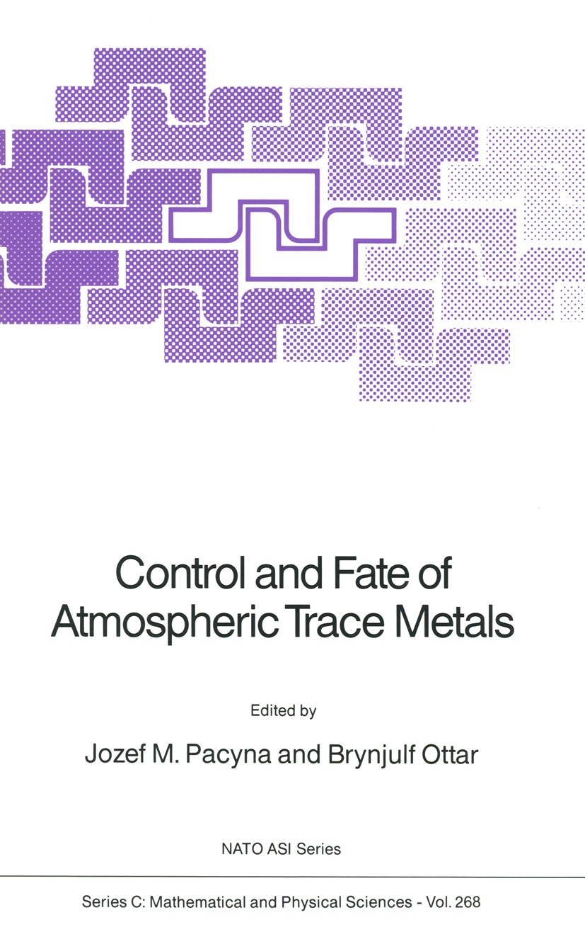 Titlebook: Control and Fate of Atmospheric Trace Metals; Jozef M. Pacyna,Brynjulf Ottar Book 1989 Kluwer Academic Publishers 1989 Acid rain.Aerosol.P Titlebook: Control and Fate of Atmospheric Trace Metals; Jozef M. Pacyna,Brynjulf Ottar Book 1989 Kluwer Academic Publishers 1989 Acid rain.Aerosol.P