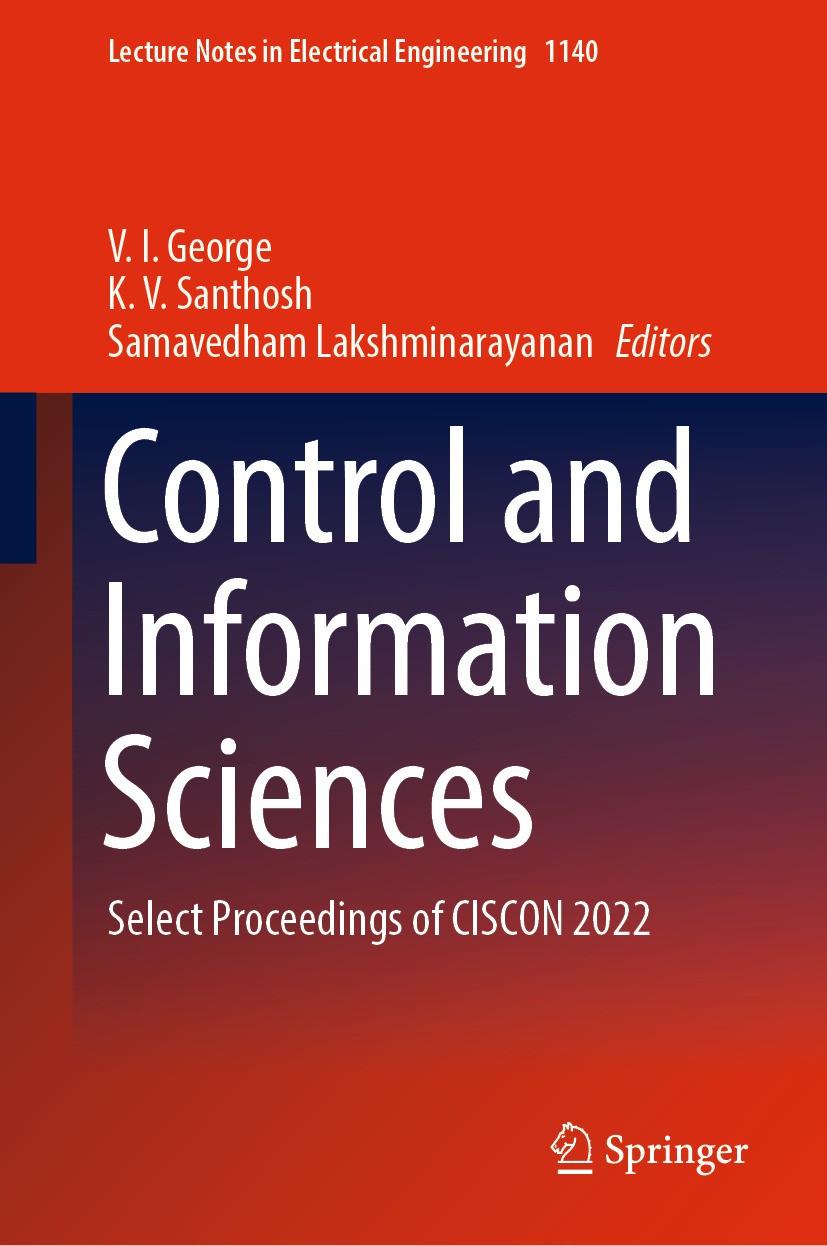 Titlebook: Control and Information Sciences; Select Proceedings o V. I. George,K. V. Santhosh,Samavedham Lakshminara Conference proceedings 2024 The E Titlebook: Control and Information Sciences; Select Proceedings o V. I. George,K. V. Santhosh,Samavedham Lakshminara Conference proceedings 2024 The E