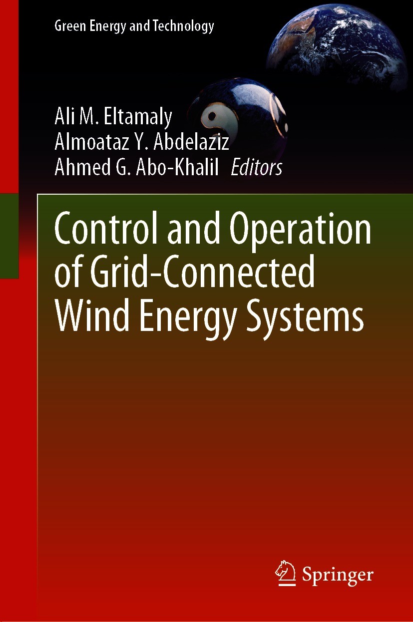 Titlebook: Control and Operation of Grid-Connected Wind Energy Systems; Ali M. Eltamaly,Almoataz Y. Abdelaziz,Ahmed G. Abo Book 2021 The Editor(s) (i Titlebook: Control and Operation of Grid-Connected Wind Energy Systems; Ali M. Eltamaly,Almoataz Y. Abdelaziz,Ahmed G. Abo Book 2021 The Editor(s) (i