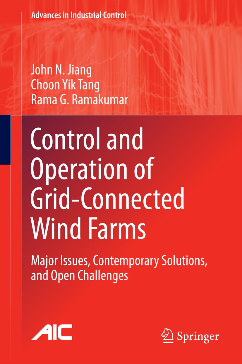 Titlebook: Control and Operation of Grid-Connected Wind Farms; Major Issues, Contem John N. Jiang,Choon Yik Tang,Rama G. Ramakumar Book 2016 Springer Titlebook: Control and Operation of Grid-Connected Wind Farms; Major Issues, Contem John N. Jiang,Choon Yik Tang,Rama G. Ramakumar Book 2016 Springer