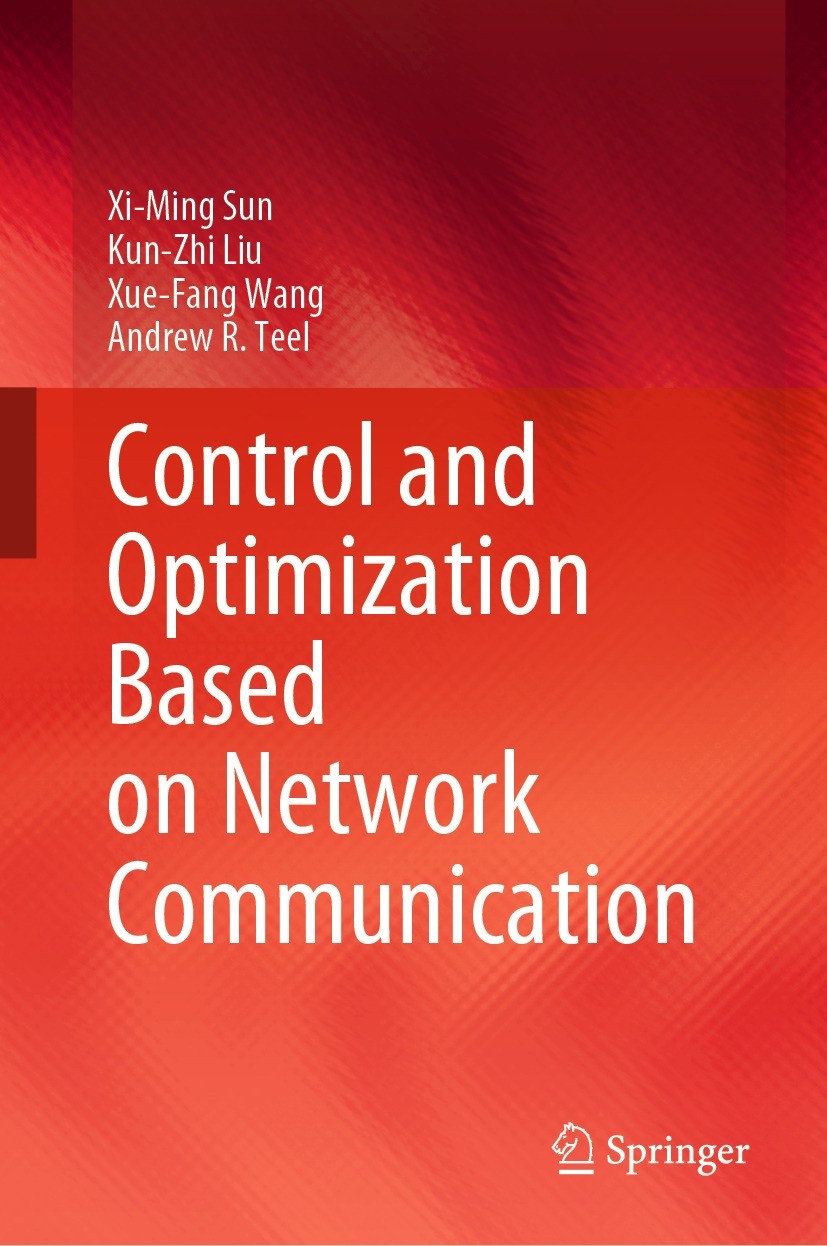 Titlebook: Control and Optimization Based on Network Communication; Xi-Ming Sun,Kun-Zhi Liu,Andrew R. Teel Book 2023 The Editor(s) (if applicable) an Titlebook: Control and Optimization Based on Network Communication; Xi-Ming Sun,Kun-Zhi Liu,Andrew R. Teel Book 2023 The Editor(s) (if applicable) an