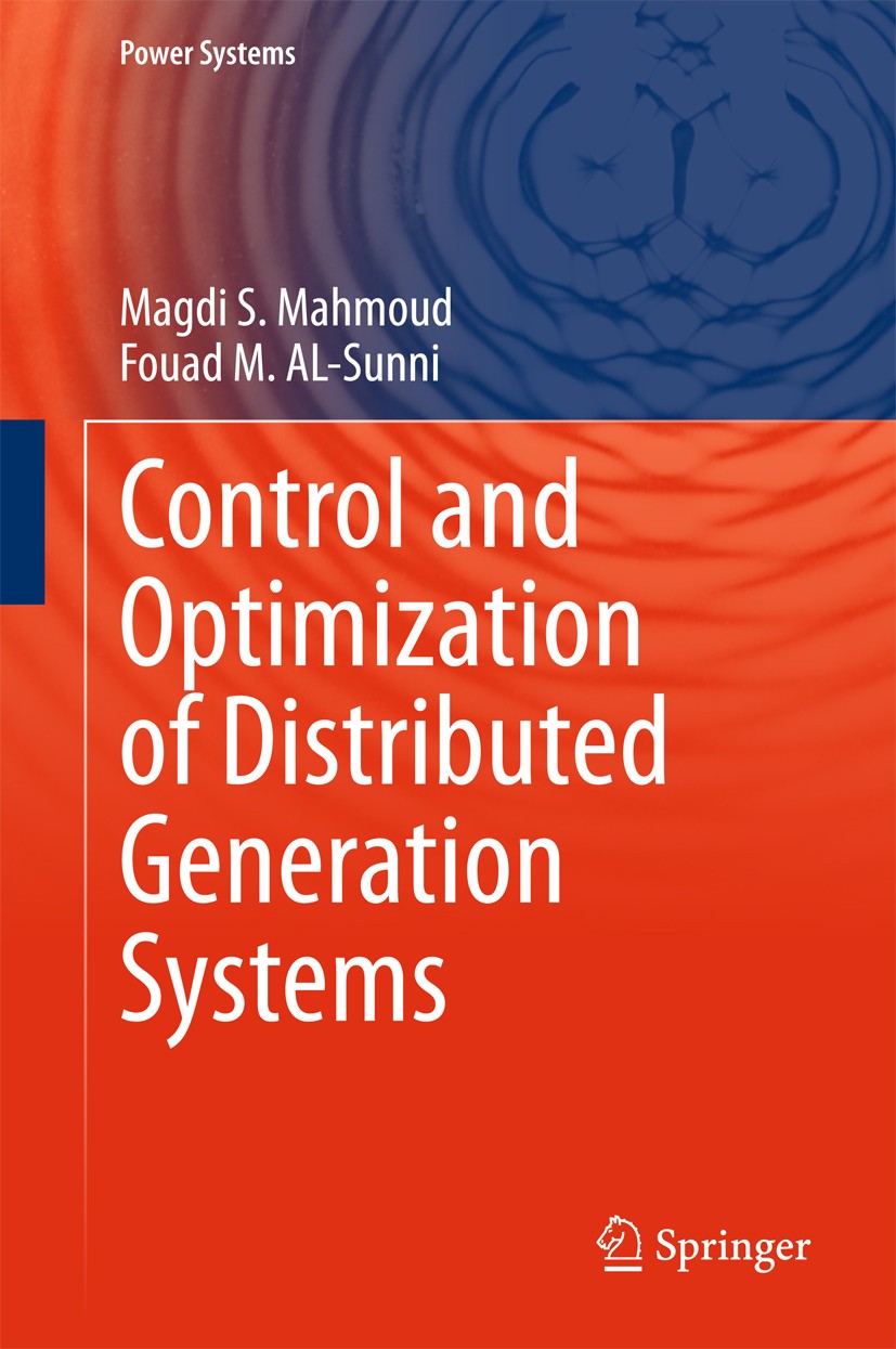 Titlebook: Control and Optimization of Distributed Generation Systems; Magdi S. Mahmoud,Fouad M. AL-Sunni Textbook 2015 Springer International Publis Titlebook: Control and Optimization of Distributed Generation Systems; Magdi S. Mahmoud,Fouad M. AL-Sunni Textbook 2015 Springer International Publis