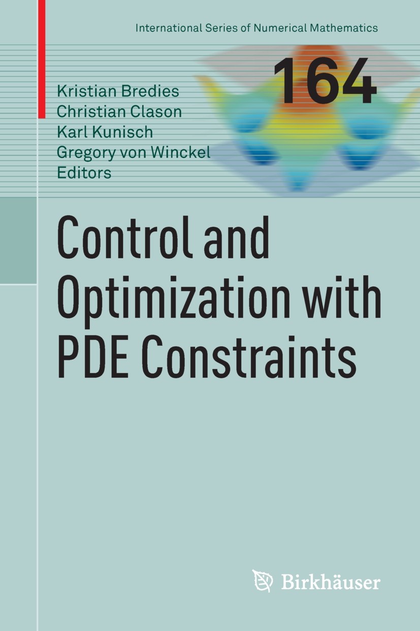 Titlebook: Control and Optimization with PDE Constraints; Kristian Bredies,Christian Clason,Gregory Winckel Book 2013 Springer Basel 2013 PDE-constra Titlebook: Control and Optimization with PDE Constraints; Kristian Bredies,Christian Clason,Gregory Winckel Book 2013 Springer Basel 2013 PDE-constra
