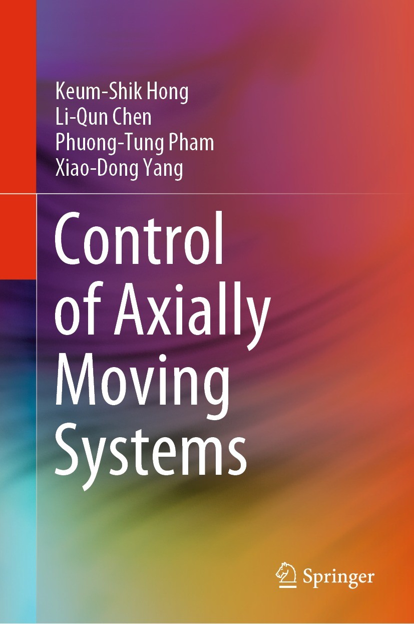 Titlebook: Control of Axially Moving Systems; Keum-Shik Hong,Li-Qun Chen,Xiao-Dong Yang Book 2022 The Editor(s) (if applicable) and The Author(s), un Titlebook: Control of Axially Moving Systems; Keum-Shik Hong,Li-Qun Chen,Xiao-Dong Yang Book 2022 The Editor(s) (if applicable) and The Author(s), un