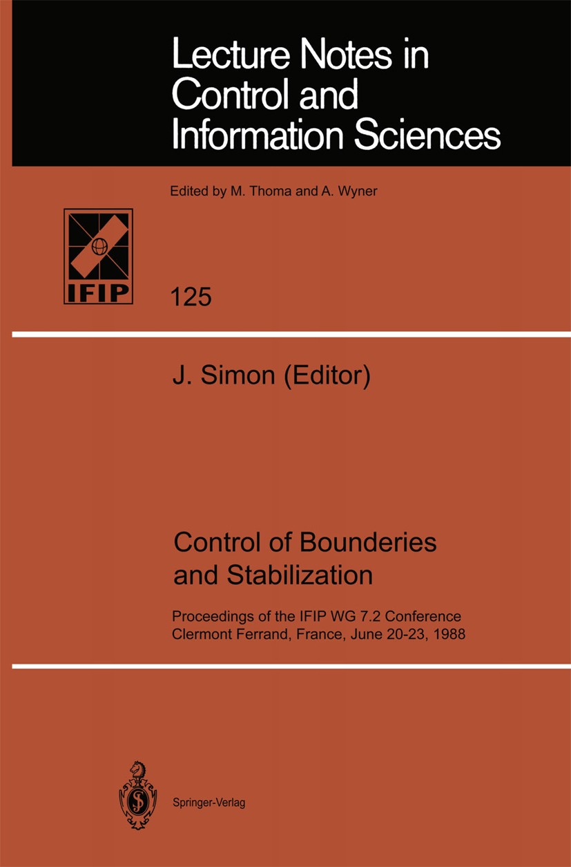 Titlebook: Control of Boundaries and Stabilization; Proceedings of the I Jacques Simon Conference proceedings 1989 Springer-Verlag Berlin Heidelberg 1 Titlebook: Control of Boundaries and Stabilization; Proceedings of the I Jacques Simon Conference proceedings 1989 Springer-Verlag Berlin Heidelberg 1