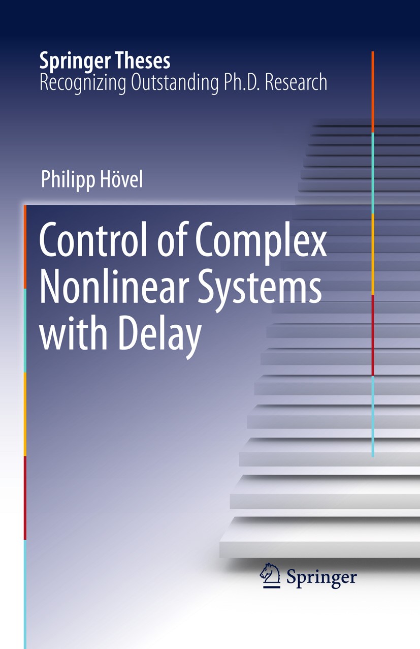 Titlebook: Control of Complex Nonlinear Systems with Delay; Philipp Hövel Book 2010 Springer-Verlag GmbH Berlin Heidelberg 2010 Control in complex sy Titlebook: Control of Complex Nonlinear Systems with Delay; Philipp Hövel Book 2010 Springer-Verlag GmbH Berlin Heidelberg 2010 Control in complex sy